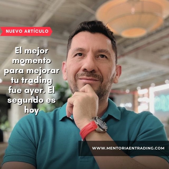 El mejor momento para mejorar tu trading fue ayer. El segundo es hoy