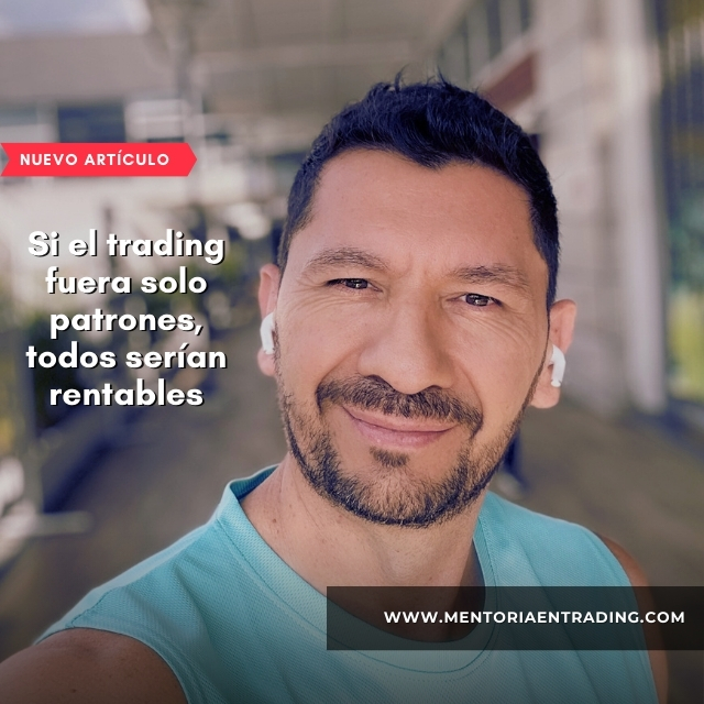 Si el trading fuera solo patrones, todos serían rentables