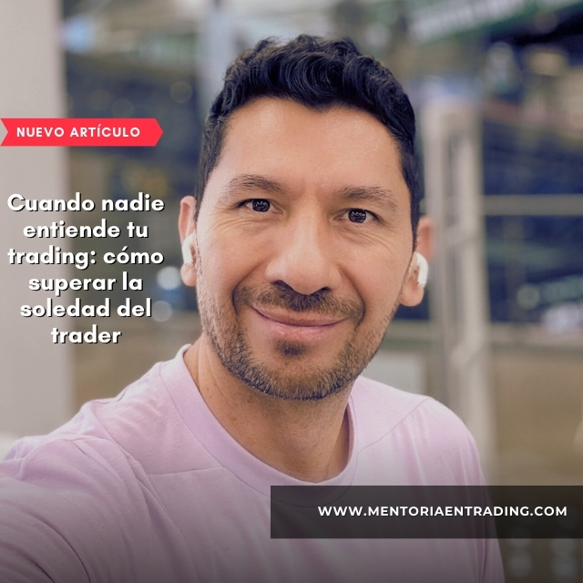 Cuando nadie entiende tu trading: cómo superar la soledad del trader 