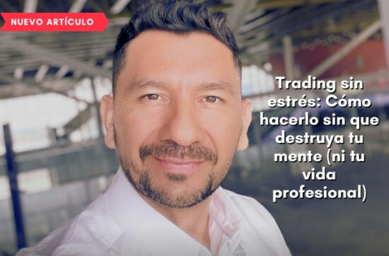 Trading sin estrés: Cómo hacerlo sin que destruya tu mente (ni tu vida profesional) 