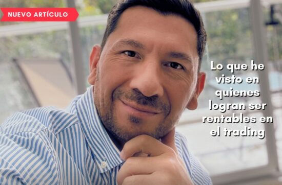 Lo que he visto en quienes logran ser rentables en el trading