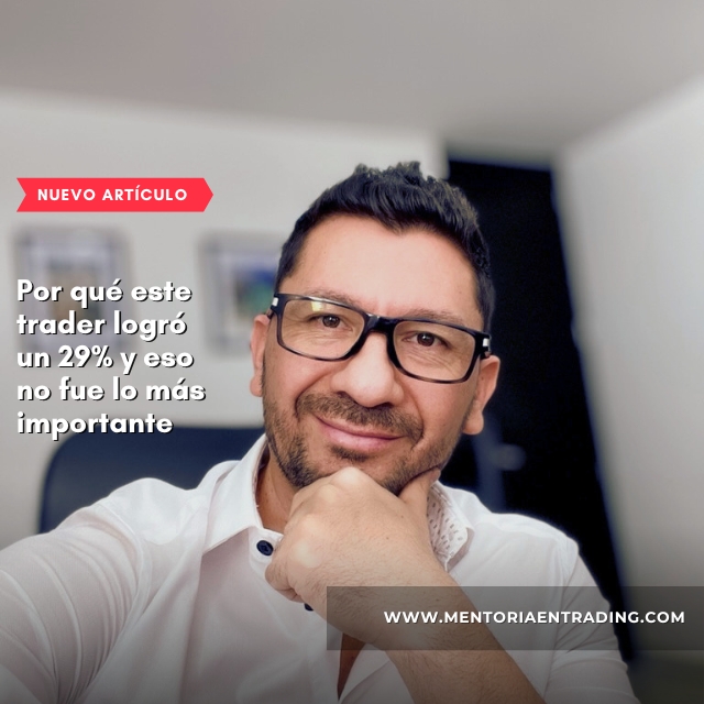 Por qué este trader logró un 29% y eso no fue lo más importante