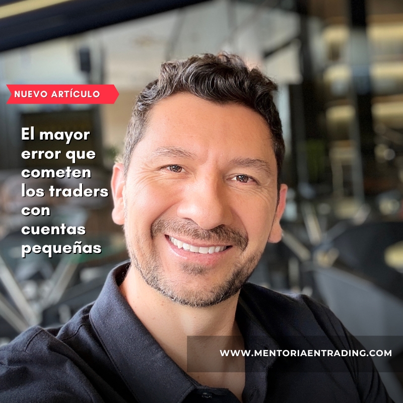 El mayor error que cometen los traders con cuentas pequeñas