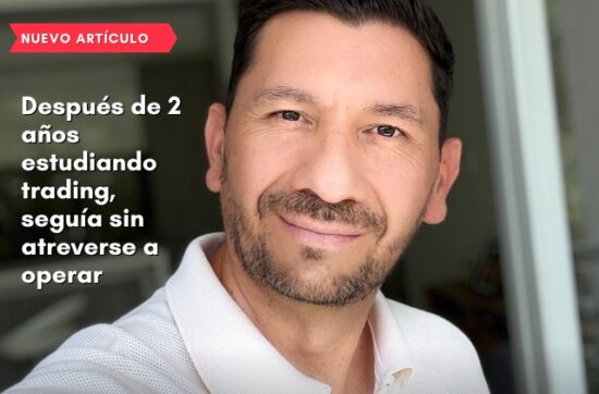 Después de 2 años estudiando trading, seguía sin atreverse a operar