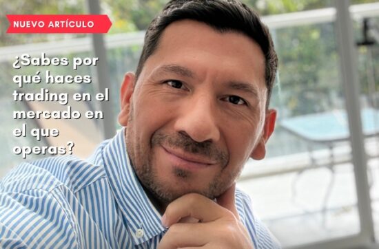 ¿Sabes por qué haces trading en el mercado en el que operas?
