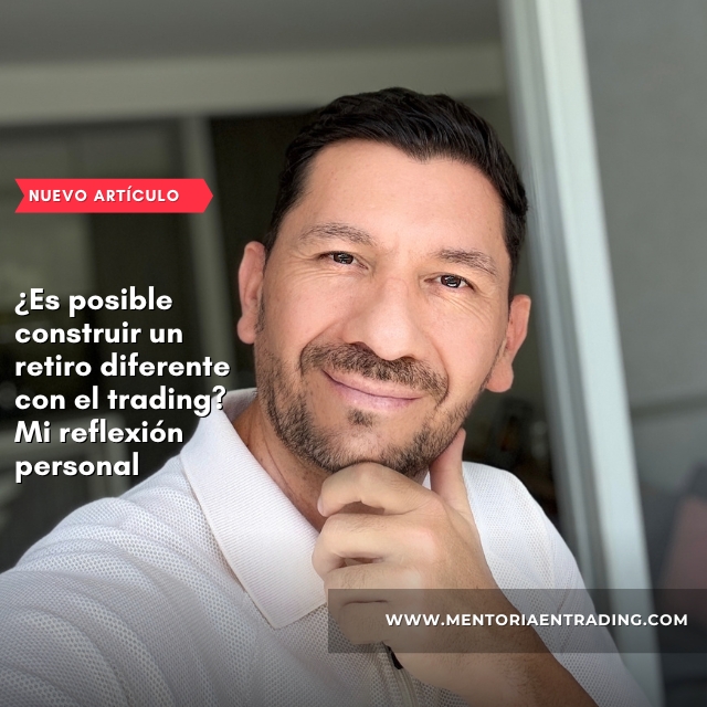 ¿Es posible construir un retiro diferente con el trading? Mi reflexión personal