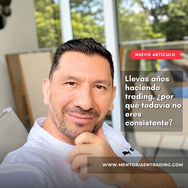 Llevas años haciendo trading, ¿por qué todavía no eres consistente?
