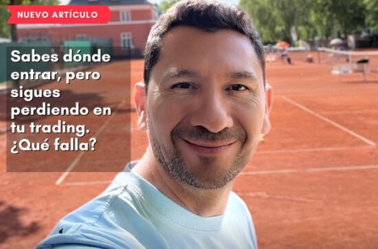 Sabes dónde entrar, pero sigues perdiendo en tu trading. ¿Qué falla?