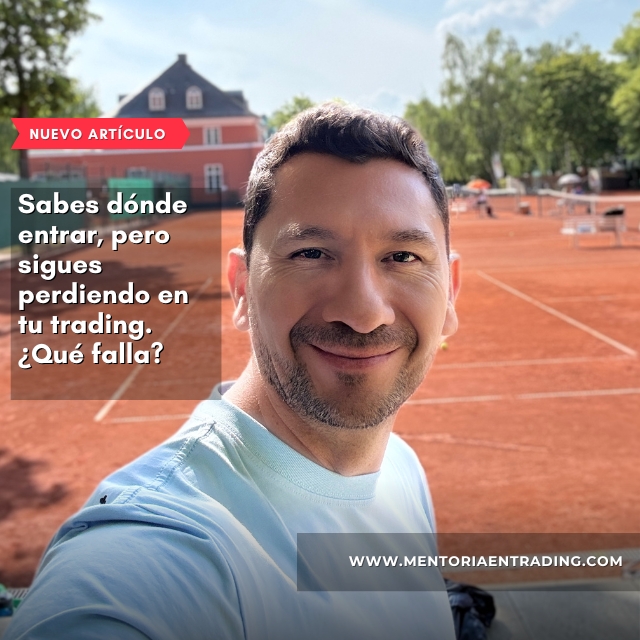 Sabes dónde entrar, pero sigues perdiendo en tu trading. ¿Qué falla?